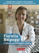 Fiorella Belpoggi. Storia di una scienziata libera libro