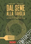 Dal seme alla tavola. Le sementi e le pratiche agricole per la nostra salute e quella del Pianeta libro