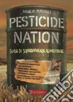 Pesticide nation. Guida di sopravvivenza alimentare libro