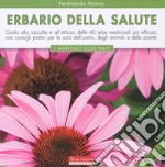 Erbario della salute. Ediz. illustrata libro