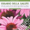 Erbario della salute. Ediz. illustrata libro