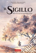 Il sigillo. Un viaggio di trasformazione libro