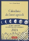 Calendario dei lavori agricoli 2024. Lunario e planetario secondo il metodo biodinamico libro