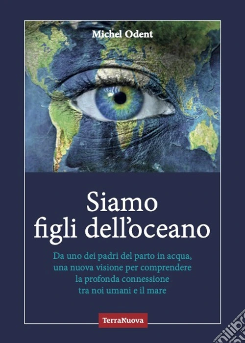 Siamo figli dell'oceano. Da uno dei padri del parto in acqua, una nuova visione per comprendere la profonda connessione tra noi umani e il mare