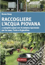 Raccogliere l'acqua piovana. 7 semplici passi con il sistema Quickrain per la casa, l'orto e il giardino libro