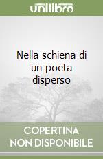 Nella schiena di un poeta disperso libro