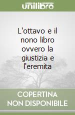 L'ottavo e il nono libro ovvero la giustizia e l'eremita