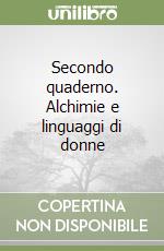 Secondo quaderno. Alchimie e linguaggi di donne libro