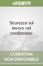 Sicurezza sul lavoro nel condominio libro