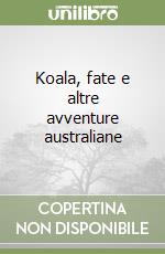 Koala, fate e altre avventure australiane