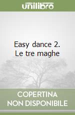 Easy dance 2. Le tre maghe