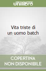 Vita triste di un uomo batch libro