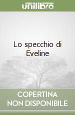 Lo specchio di Eveline libro