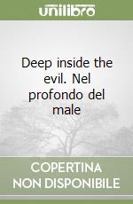 Deep inside the evil. Nel profondo del male libro