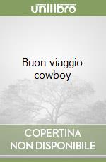 Buon viaggio cowboy libro