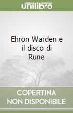 Ehron Warden e il disco di Rune libro