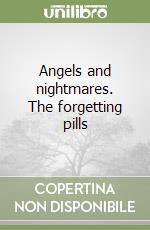 Angels and nightmares. The forgetting pills