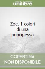 Zoe. I colori di una principessa