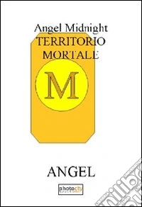 Territorio mortale. Angel midnight libro
