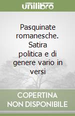 Pasquinate romanesche. Satira politica e di genere vario in versi