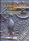 A proposito degli alieni... libro di Toscano Francesco