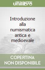 Introduzione alla numismatica antica e medioevale