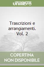 Trascrizioni e arrangiamenti. Vol. 2 libro