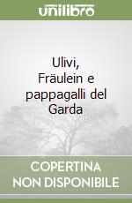 Ulivi, Fräulein e pappagalli del Garda libro