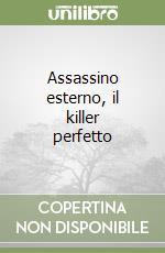 Assassino esterno, il killer perfetto libro