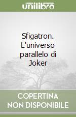 Sfigatron. L'universo parallelo di Joker libro