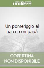 Un pomeriggio al parco con papà libro