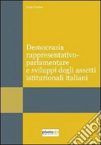 Democrazia rappresentativo-parlamentare e svolgimenti degli assetti istituzionali libro