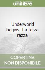 Underworld begins. La terza razza libro