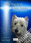 West highland white terrier. I protagonisti siamo noi libro di Bonetti Laura