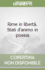 Rime in libertà. Stati d'animo in poesia libro