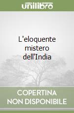 L'eloquente mistero dell'India libro