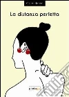 La distanza perfetta libro