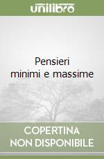 Pensieri minimi e massime libro