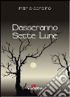 Passeranno sette lune libro