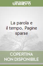 La parola e il tempo. Pagine sparse