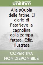 Alla sQuola delle fatine. Il diario di FataNeve la cagnolina dalla zampa fatata. Ediz. illustrata