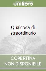 Qualcosa di straordinario libro