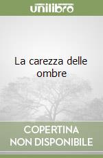 La carezza delle ombre libro