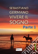 Vivere il sogno. Vol. 1 libro