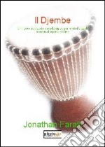 Il Djembe. Un nuovo approccio metodologico per lo studio degli strumenti a percussione libro