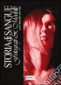 Storia di sangue. Fotografi & modelle libro