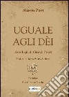 Uguale agli dèi. Antologia di grandi poeti tradotti in lingua poetica siciliana libro