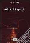 Ad occhi spenti libro di Vestene Serena