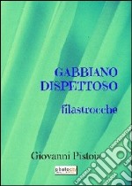 Giabbiano dispettoso. Dieci filastrocche. Ediz. illustrata libro