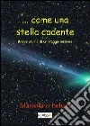 ... Come una stella cadente. Breve storia di un viaggio insieme libro di Beluzi Mariolino